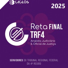 TRF4ª - RETA FINAL - Analista Judiciário e Oficial de Justiça Avaliador (CICLOS 2025)